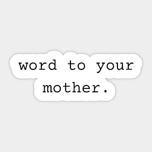 Retro 90’s - Word to your mother Sticker